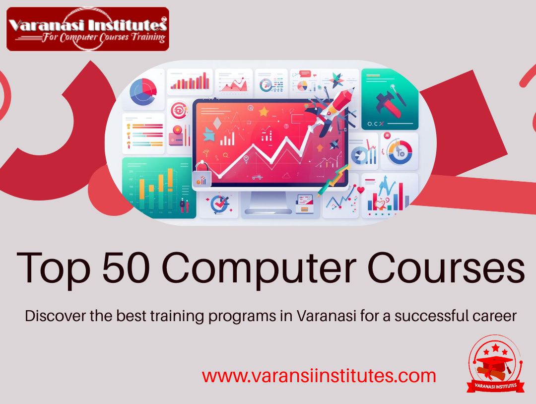 Top 50 Computer Courses in Varanasi with Fees, Duration & Career Scope 2 Top 50 Computer Courses in Varanasi with Fees, Duration & Career Scope for Varanasi institutes